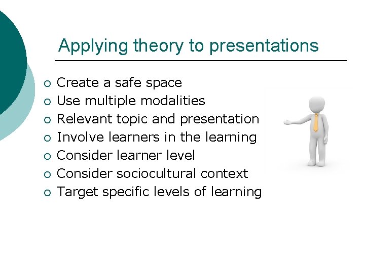 Applying theory to presentations ¡ ¡ ¡ ¡ Create a safe space Use multiple Applying theory to presentations ¡ ¡ ¡ ¡ Create a safe space Use multiple