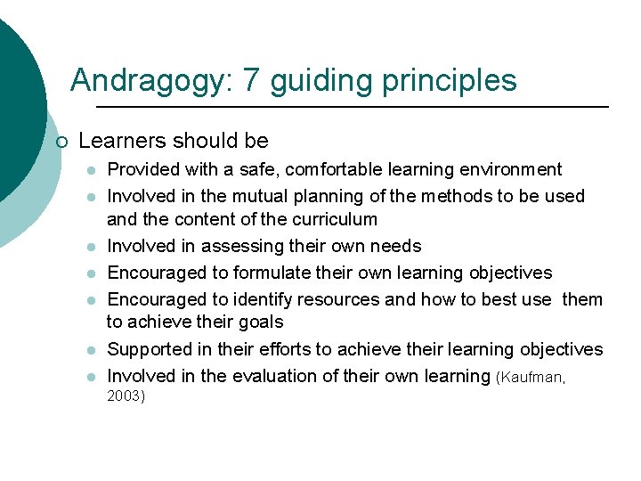 Andragogy: 7 guiding principles ¡ Learners should be l l l l Provided with Andragogy: 7 guiding principles ¡ Learners should be l l l l Provided with