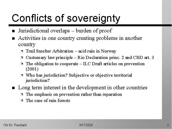 Conflicts of sovereignty n n Jurisdictional overlaps – burden of proof Activities in one