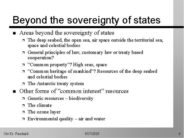 Beyond the sovereignty of states n Areas beyond the sovereignty of states ä ä