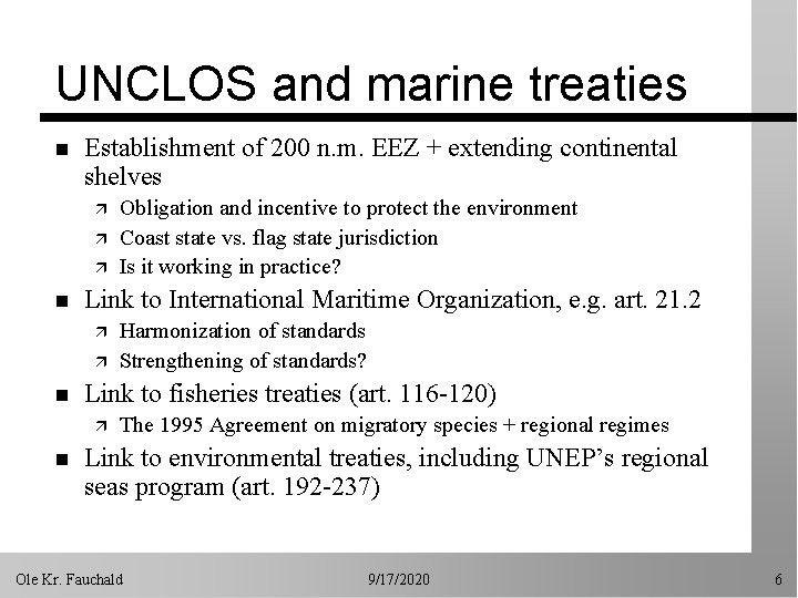 UNCLOS and marine treaties n Establishment of 200 n. m. EEZ + extending continental UNCLOS and marine treaties n Establishment of 200 n. m. EEZ + extending continental