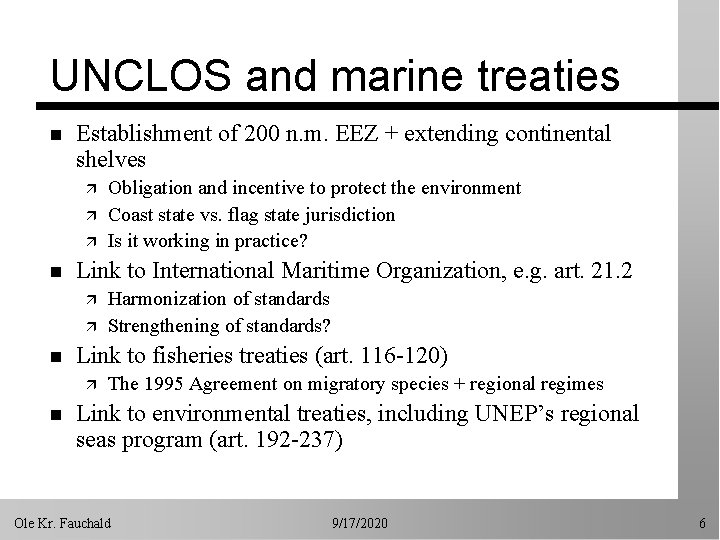 UNCLOS and marine treaties n Establishment of 200 n. m. EEZ + extending continental