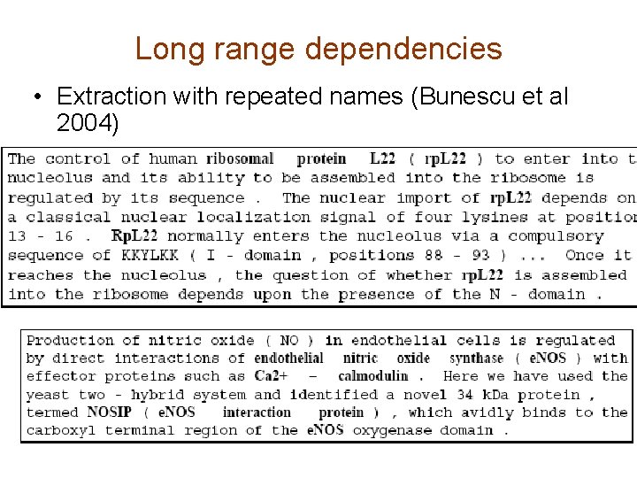 Long range dependencies • Extraction with repeated names (Bunescu et al 2004) 