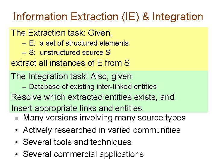 Information Extraction (IE) & Integration The Extraction task: Given, – E: a set of