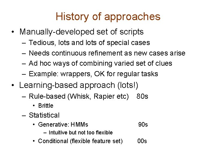 History of approaches • Manually-developed set of scripts – – Tedious, lots and lots