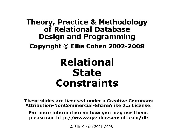 Theory, Practice & Methodology of Relational Database Design and Programming Copyright © Ellis Cohen