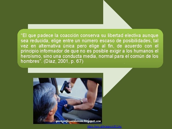 “El que padece la coacción conserva su libertad electiva aunque sea reducida, elige entre