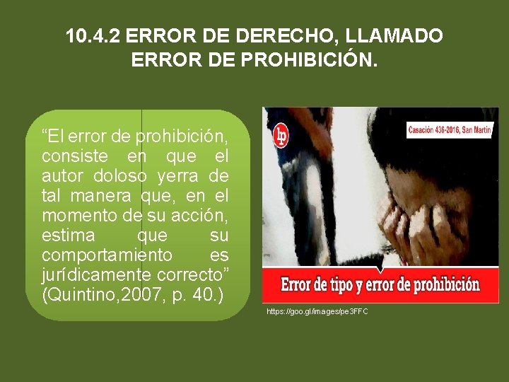 10. 4. 2 ERROR DE DERECHO, LLAMADO ERROR DE PROHIBICIÓN. “El error de prohibición,