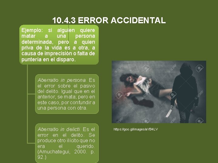 10. 4. 3 ERROR ACCIDENTAL Ejemplo: si alguien quiere matar a una persona determinada,