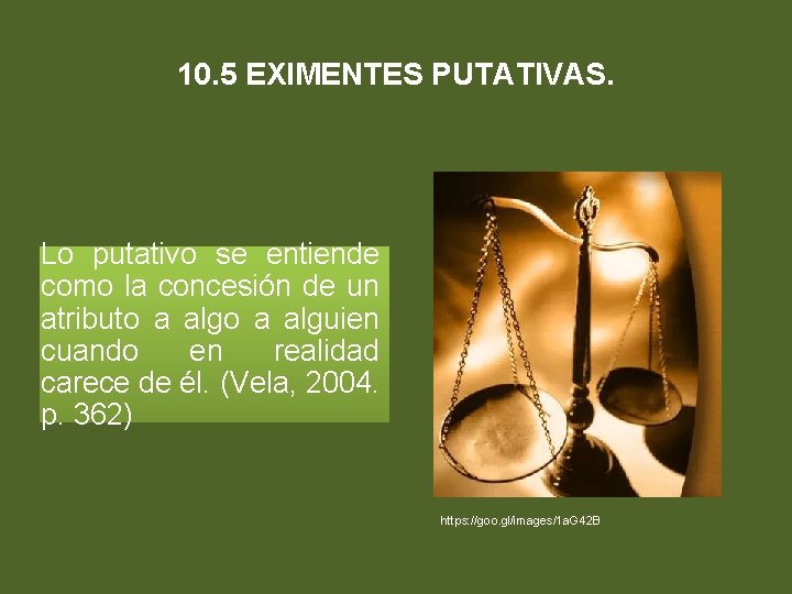 10. 5 EXIMENTES PUTATIVAS. Lo putativo se entiende como la concesión de un atributo