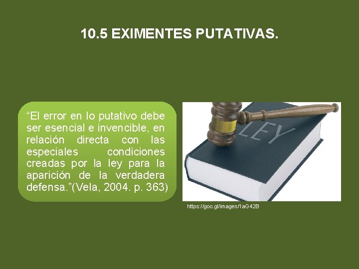 10. 5 EXIMENTES PUTATIVAS. “El error en lo putativo debe ser esencial e invencible,