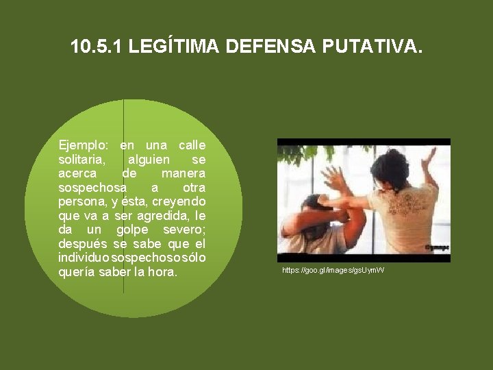 10. 5. 1 LEGÍTIMA DEFENSA PUTATIVA. Ejemplo: en una calle solitaria, alguien se acerca