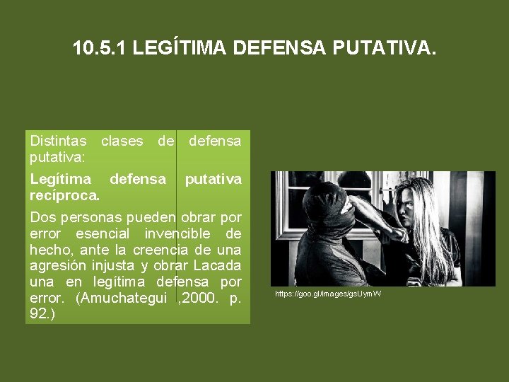 10. 5. 1 LEGÍTIMA DEFENSA PUTATIVA. Distintas clases de defensa putativa: Legítima defensa putativa