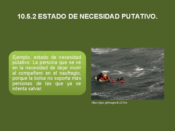 10. 5. 2 ESTADO DE NECESIDAD PUTATIVO. Ejemplo, estado de necesidad putativo: La persona