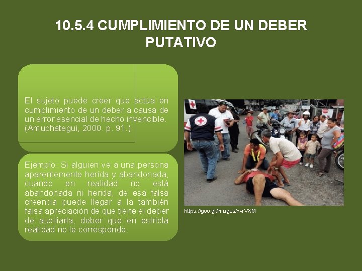 10. 5. 4 CUMPLIMIENTO DE UN DEBER PUTATIVO El sujeto puede creer que actúa