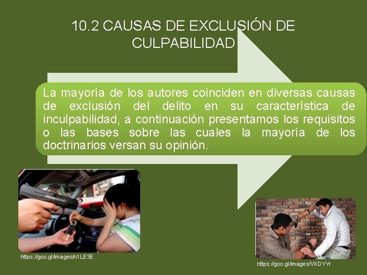 10. 2 CAUSAS DE EXCLUSIÓN DE CULPABILIDAD La mayoría de los autores coinciden en