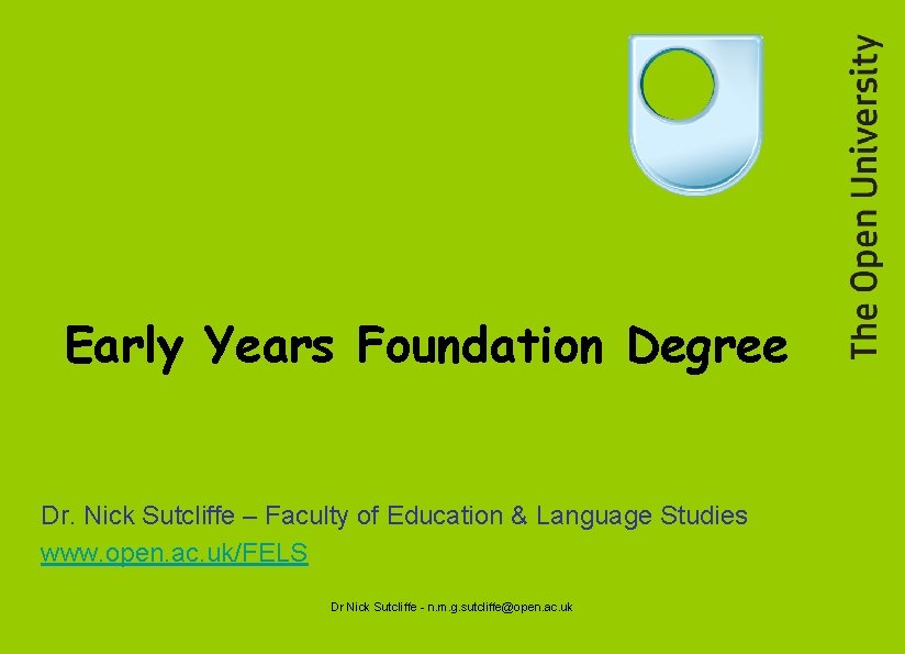 Early Years Foundation Degree Dr. Nick Sutcliffe – Faculty of Education & Language Studies