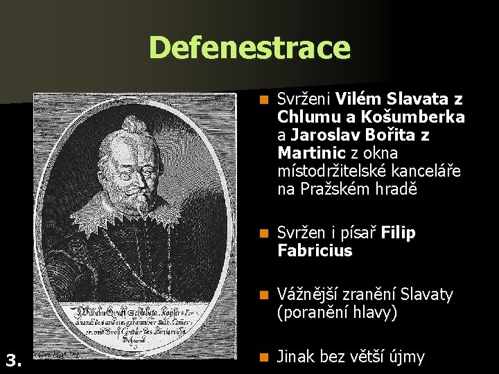 Defenestrace 3. n Svrženi Vilém Slavata z Chlumu a Košumberka a Jaroslav Bořita z