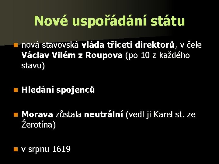 Nové uspořádání státu n nová stavovská vláda třiceti direktorů, v čele Václav Vilém z