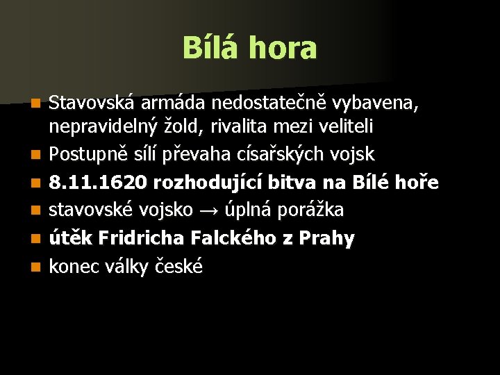 Bílá hora n n n Stavovská armáda nedostatečně vybavena, nepravidelný žold, rivalita mezi veliteli
