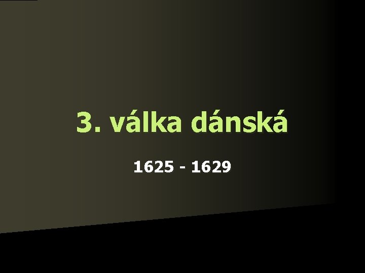 3. válka dánská 1625 - 1629 