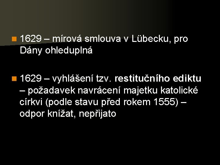 n 1629 – mírová smlouva v Lübecku, pro Dány ohleduplná n 1629 – vyhlášení