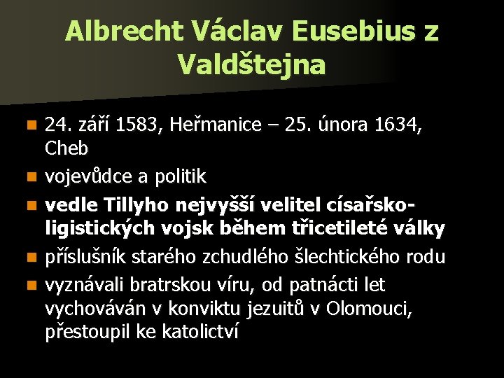 Albrecht Václav Eusebius z Valdštejna n n n 24. září 1583, Heřmanice – 25.