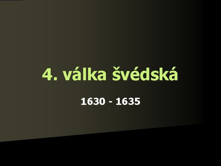 4. válka švédská 1630 - 1635 