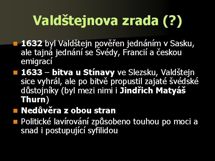 Valdštejnova zrada (? ) n n 1632 byl Valdštejn pověřen jednáním v Sasku, ale