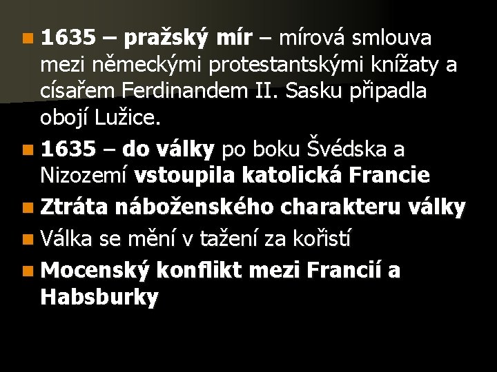 n 1635 – pražský mír – mírová smlouva mezi německými protestantskými knížaty a císařem