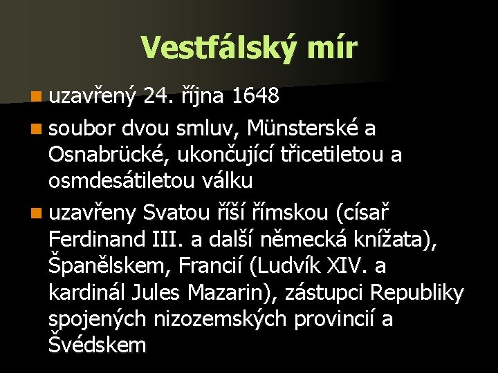 Vestfálský mír n uzavřený 24. října 1648 n soubor dvou smluv, Münsterské a Osnabrücké,