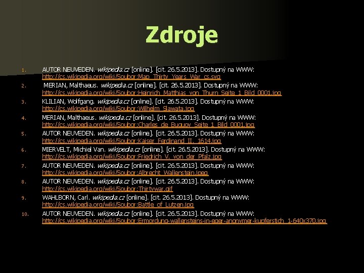 Zdroje 1. 2. 3. 4. 5. 6. 7. 8. 9. 10. AUTOR NEUVEDEN. wikipedia.