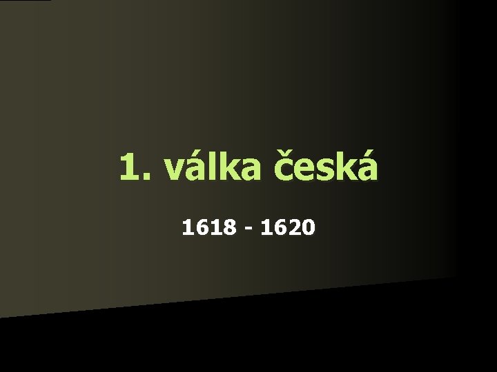 1. válka česká 1618 - 1620 