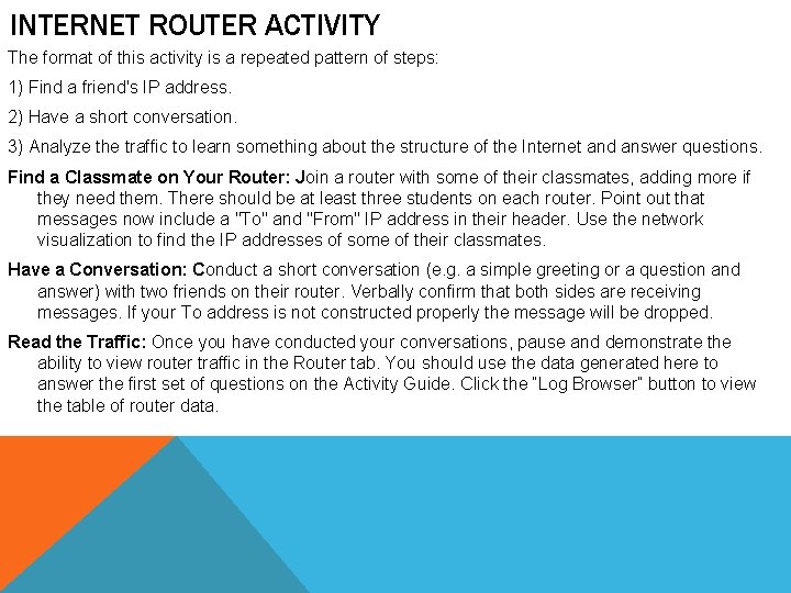 INTERNET ROUTER ACTIVITY The format of this activity is a repeated pattern of steps: