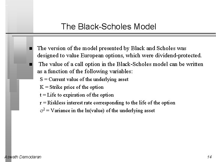 The Black-Scholes Model The version of the model presented by Black and Scholes was