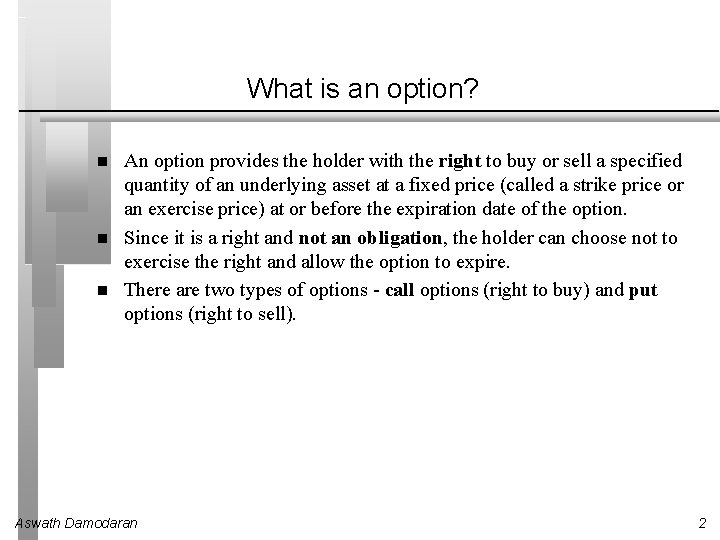 What is an option? An option provides the holder with the right to buy