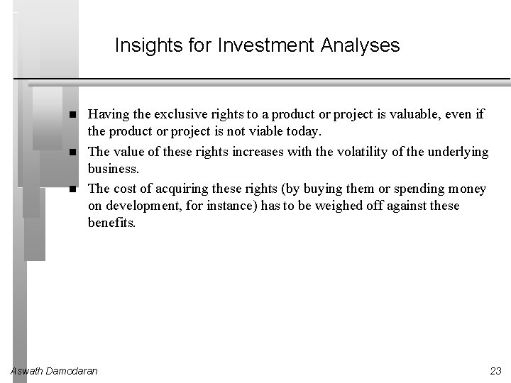 Insights for Investment Analyses Having the exclusive rights to a product or project is