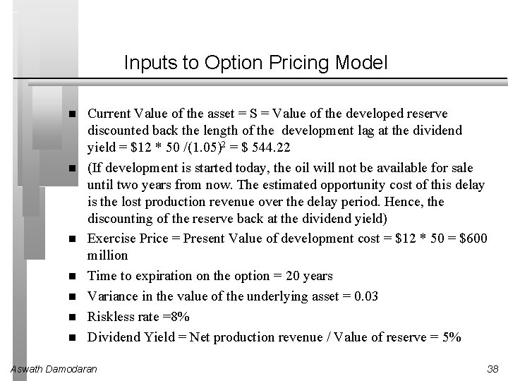 Inputs to Option Pricing Model Current Value of the asset = S = Value