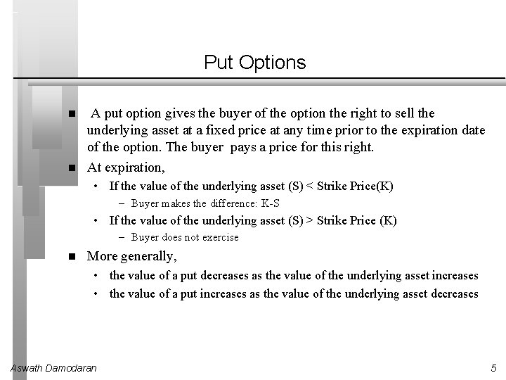 Put Options A put option gives the buyer of the option the right to