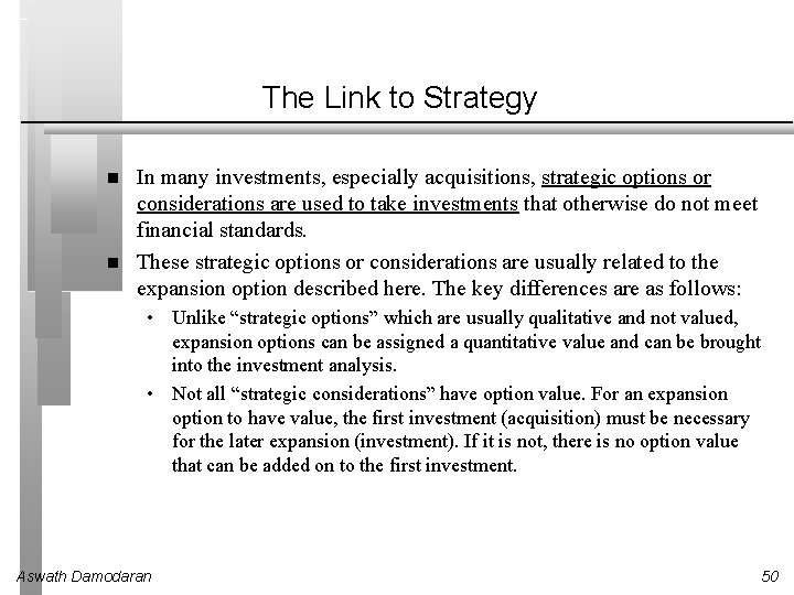 The Link to Strategy In many investments, especially acquisitions, strategic options or considerations are