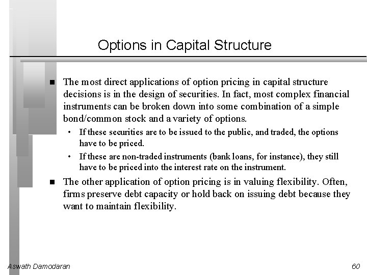 Options in Capital Structure The most direct applications of option pricing in capital structure