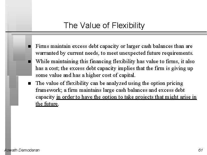 The Value of Flexibility Firms maintain excess debt capacity or larger cash balances than