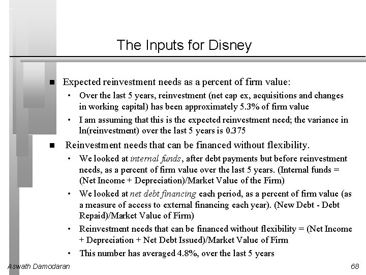 The Inputs for Disney Expected reinvestment needs as a percent of firm value: •