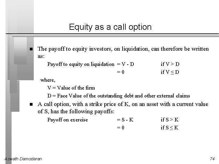 Equity as a call option The payoff to equity investors, on liquidation, can therefore