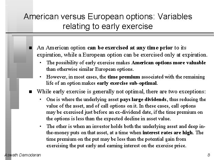 American versus European options: Variables relating to early exercise An American option can be