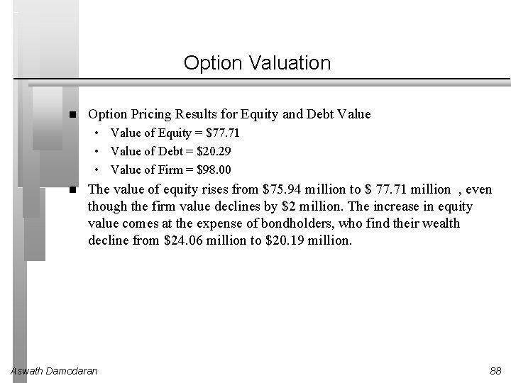 Option Valuation Option Pricing Results for Equity and Debt Value • Value of Equity