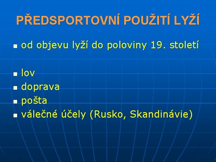 PŘEDSPORTOVNÍ POUŽITÍ LYŽÍ n od objevu lyží do poloviny 19. století n n lov