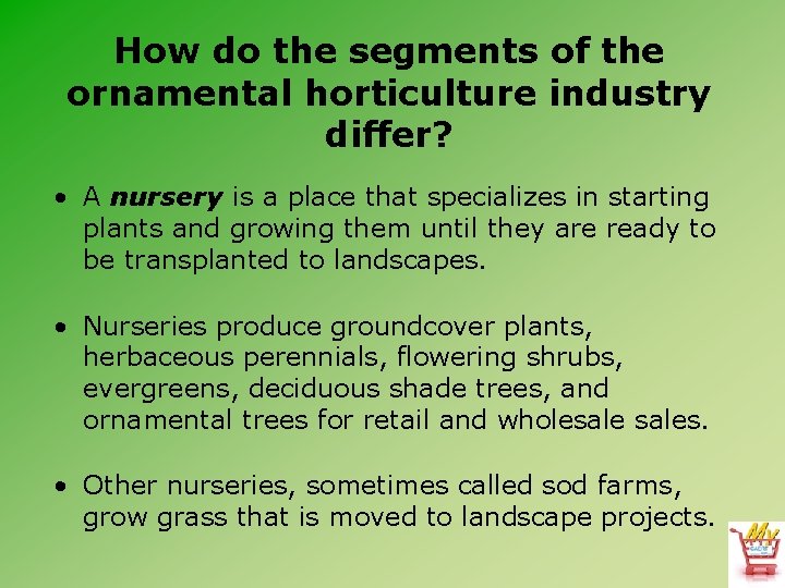 How do the segments of the ornamental horticulture industry differ? • A nursery is