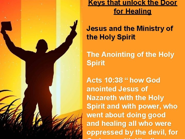 Keys that unlock the Door for Healing Jesus and the Ministry of the Holy