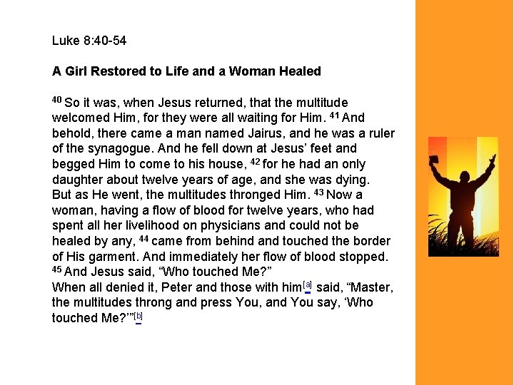 Luke 8: 40 -54 A Girl Restored to Life and a Woman Healed 40